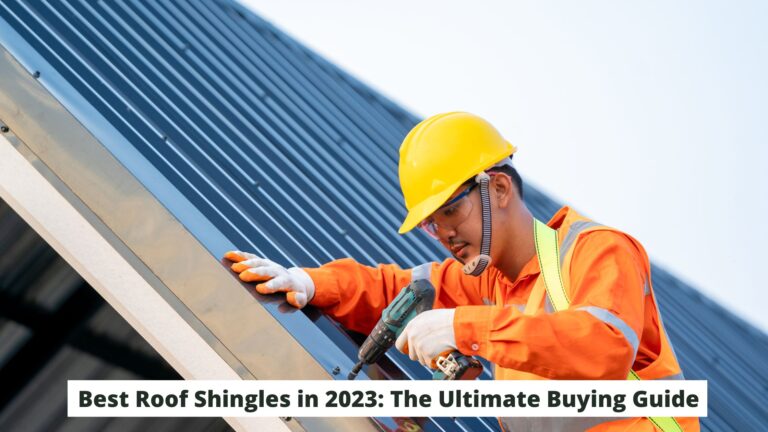 Best Roof Shingles in 2023: The Ultimate Buying Guide