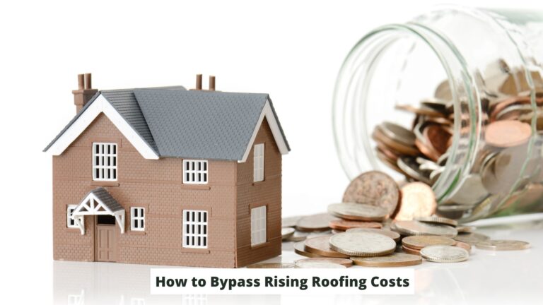 How to Bypass Rising Roofing Costs